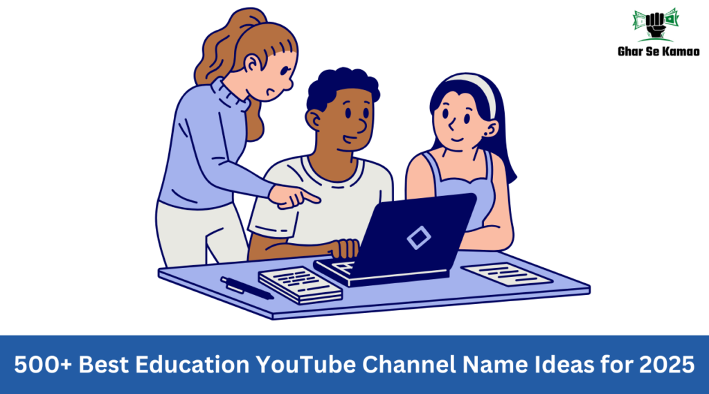 500+ Best Education YouTube Channel Name Ideas for 2025