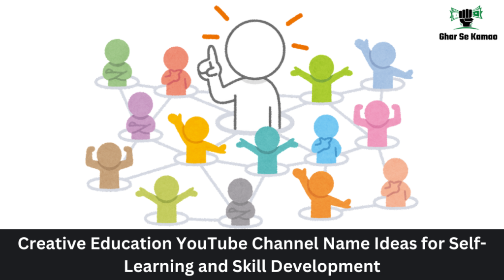 Creative Education YouTube Channel Name Ideas for Self-Learning and Skill Development